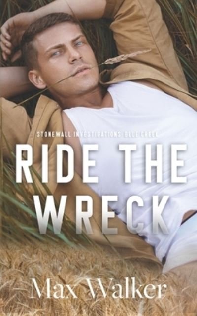 Cover for Max Walker · Ride the Wreck - Stonewall Investigations: Blue Creek (Paperback Book) (2021)