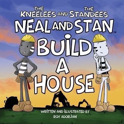 Cover for Roy Adorjan · Neal and Stan Build A House - The Kneelees and the Standees: Neal and Stan (Pocketbok) (2021)