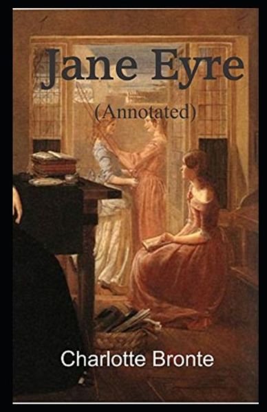 Jane Eyre Annotated - Charlotte Bronte - Bøger - Independently Published - 9798514715305 - 4. juni 2021
