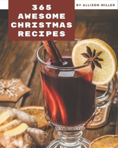 Cover for Allison Miller · 365 Awesome Christmas Recipes (Paperback Book) (2020)
