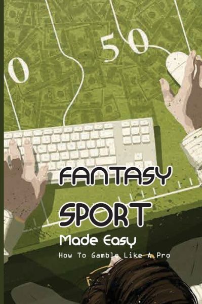 Cover for Reinaldo Radway · Fantasy Sport Made Easy (Paperback Book) (2021)