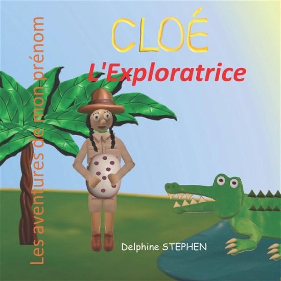 Cover for Delphine Stephen · Cloe l'Exploratrice (Paperback Bog) (2020)