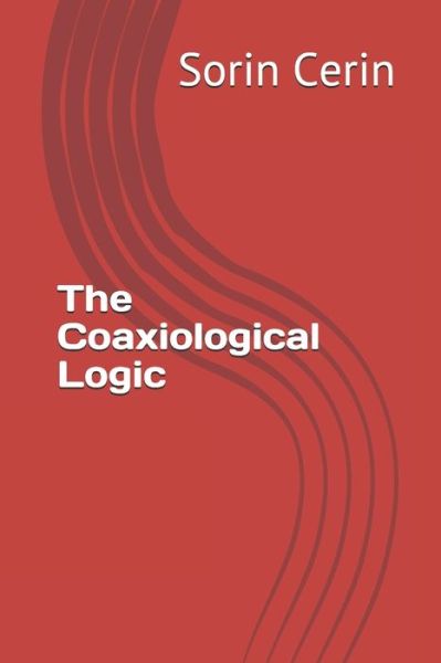 Cover for Sorin Cerin · The Coaxiological Logic (Paperback Book) (2020)