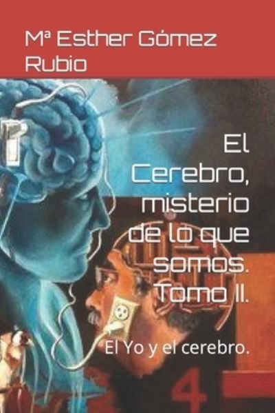 Cover for Ma Esther Gomez Rubio · El Cerebro, misterio de lo que somos. Tomo II.: El Yo y el cerebro. (Paperback Book) (2020)