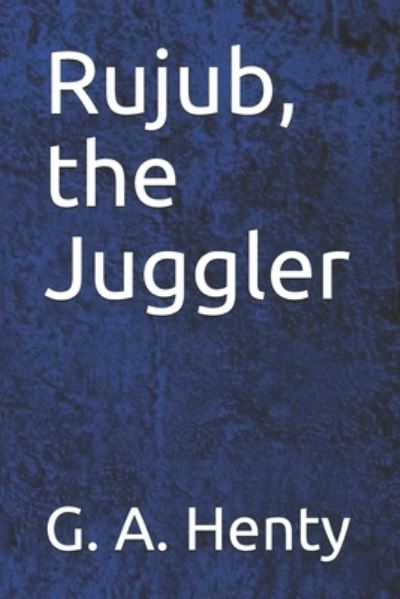 Cover for George Alfred Henty · Rujub, the Juggler (Paperback Book) (2020)