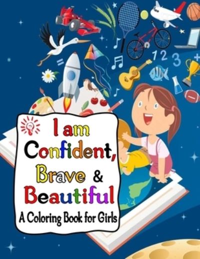 Cover for Mosaruf Reza · I Am Confident, Brave &amp; Beautiful A Coloring Book For Girls (Paperback Book) (2020)