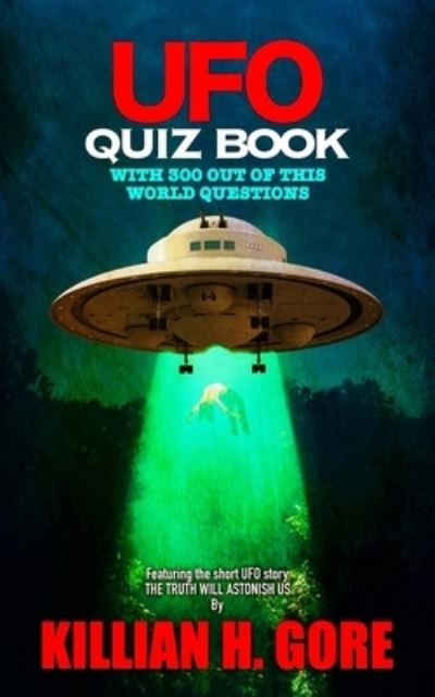 UFO Quiz Book - Killian H Gore - Książki - Independently Published - 9798695627305 - 9 października 2020