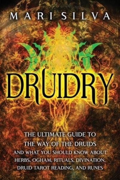 Druidry - Mari Silva - Książki - Independently Published - 9798721290305 - 13 marca 2021