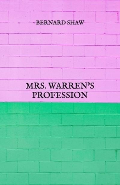 Mrs. Warren's Profession - Bernard Shaw - Książki - Independently Published - 9798728077305 - 31 marca 2021