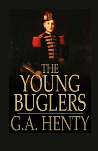 Cover for G a Henty · The Young Buglers Illustrated (Paperback Book) (2021)