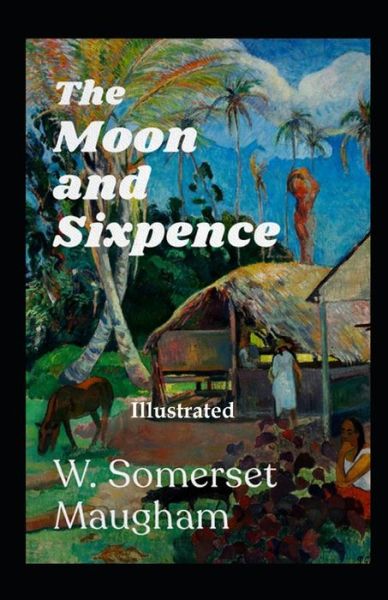 Cover for W Somerset Maugham · The Moon and Sixpence Illustrated (Paperback Book) (2021)