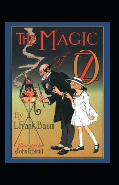 Cover for Lyman Frank Baum · The Magic of Oz Annotated (Paperback Book) (2021)