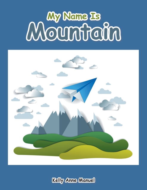 Cover for Kelly Anne Manuel · My Name Is Mountain (Paperback Book) (2022)