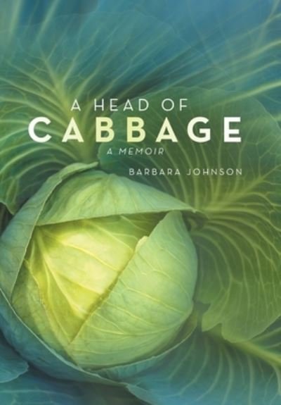 Cover for Barbara Johnson · A Head of Cabbage: A Memoir (Inbunden Bok) (2022)