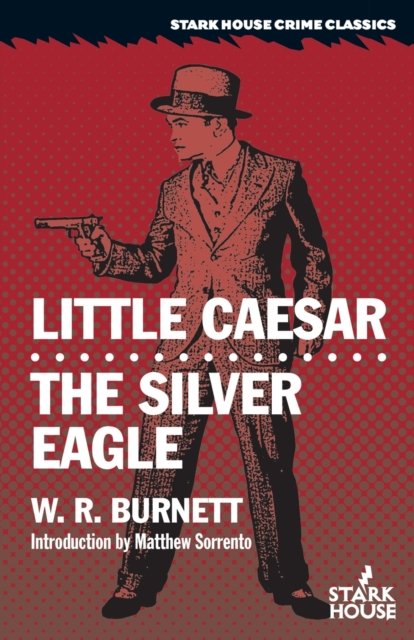 Cover for W R Burnett · Little Caesar / The Silver Eagle (Paperback Bog) (2023)