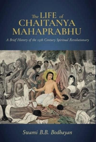 Cover for Swami B. · Life of Chaitanya Mahaprabhu,The: Sri Chaitanya Lilamrita (Innbunden bok) (2023)