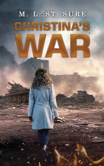 Cover for M L St Sure · Christina's War (Hardcover Book) (2024)