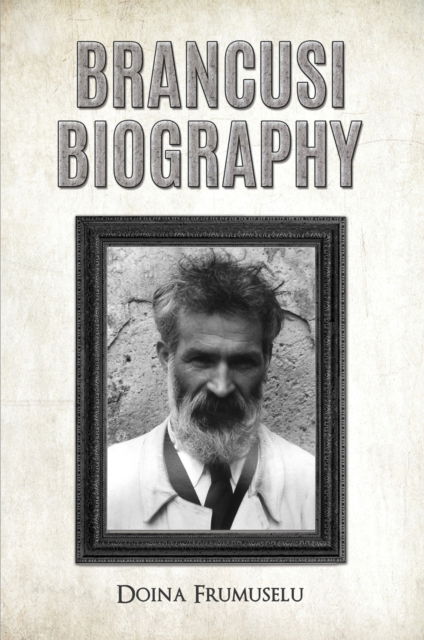 Cover for Doina Frumuselu · Brancusi Biography (Paperback Book) (2025)