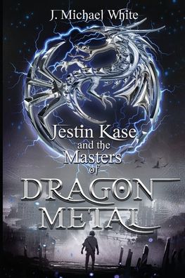 Cover for J Michael White · Jestin Kase and the Masters of Dragon Metal (Paperback Book) (2022)