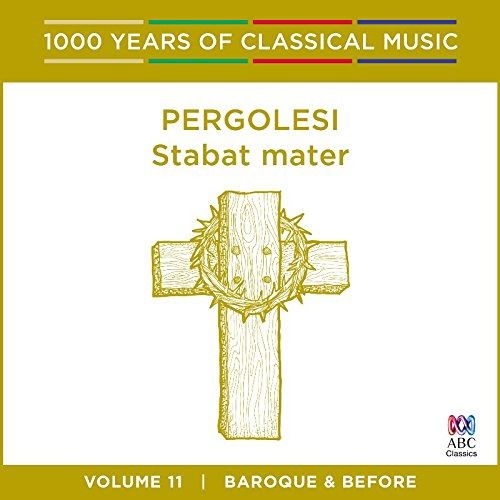 Pergolesi - Stabat Mater: 1000 Years Of - Vol. 11 - Sara Macliver / Sally-anne Russell / Orch of the Antipodes - Music - AUSTRALIAN BROADCASTING CORPORATION - 0028948127306 - September 2, 2016