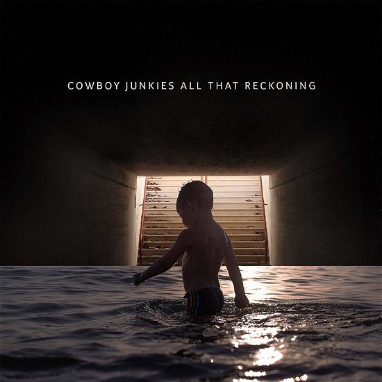 Cover for Cowboy Junkies · All That Reckoning (CD) (2018)
