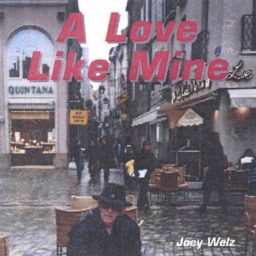 Love Like Mine - Joey Welz - Music - Canadian American-car-200412 - 0634479264306 - September 6, 2005