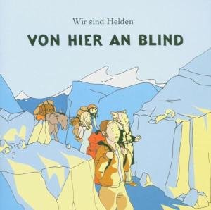 Von Hier An Blind - Wir Sind Helden - Music - LABELS - 0724386085306 - April 14, 2005