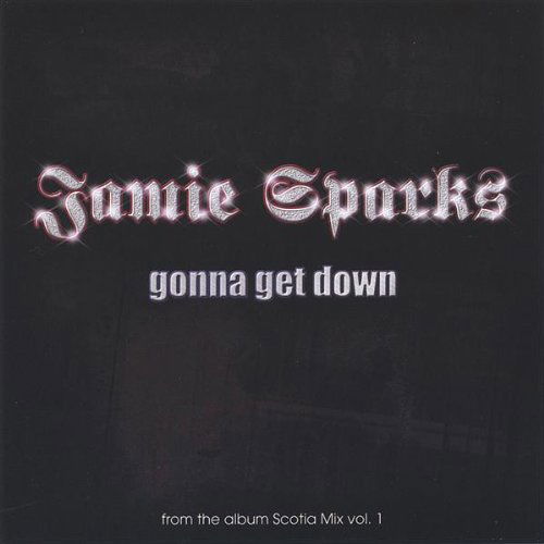 Cover for Jamie Sparks · Gonna Get Down from the Album Scotia Mix 1 (CD) (2006)