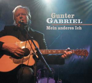 Mein Anderes Ich - Gunter Gabriel - Musique - BEAR FAMILY - 4000127171306 - 28 mars 2011