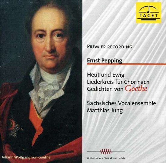 Cover for Pepping / Sachsisches Vocalensemble · Today &amp; Forever: Song Cycke Based on Goethe (CD) (2003)