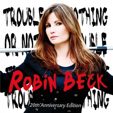 Trouble or Nothin20th Annivers - Beck; Robin - Musik - BOB M - 4260101551306 - 1. oktober 2013