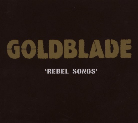 Rebel Songs - Goldblade - Muziek - P  KBP - 4260124280306 - 22 april 2013
