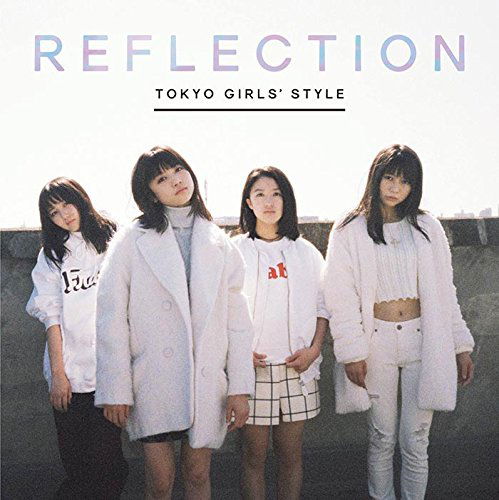 Cover for Tokyo Girls` Style · Reflection &lt;limited&gt; (CD) [Japan Import edition] (2015)