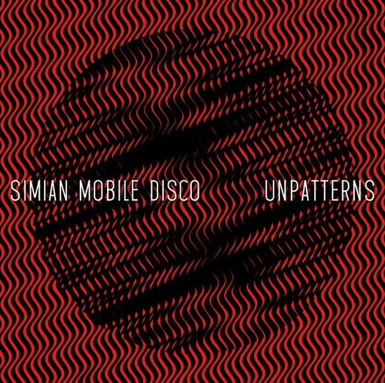 Unpatterns - Simian Mobile Disco - Musiikki - Wichita - 5055036263306 - maanantai 14. toukokuuta 2012