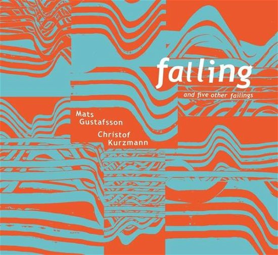 Cover for Gustafsson, Mats / Christof Kurzmann · Falling And Five Other Failings (CD) (2016)