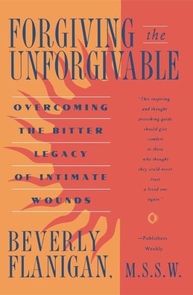 Cover for Beverly Flanigan · Forgiving the Unforgivable: Overcoming the Bitter Legacy of Intimate Wounds (Paperback Bog) (1994)