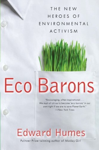 Cover for Edward Humes · Eco Barons: the New Heroes of Environmental Activism (Published in Hardcover As:  Eco Barons:  the Dreamers, Schemers, and Millionaires Who Are Saving Our Planet (Paperback Bog) [1 Reprint edition] (2010)