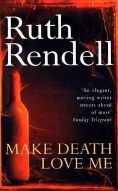 Cover for Ruth Rendell · Make Death Love Me: a nightmarish mystery of desire and deceit from the award-winning queen of crime, Ruth Rendell (Paperback Book) (1994)