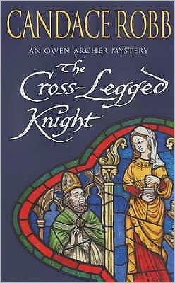 Cover for Candace Robb · The Cross Legged Knight: (The Owen Archer Mysteries: book VIII): a mesmerising Medieval mystery full of twists and turns that will keep you turning the pages… (Paperback Bog) (2002)