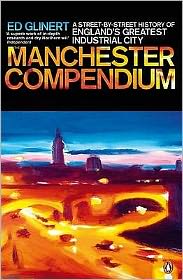 Cover for Ed Glinert · The Manchester Compendium: A Street-by-Street History of England's Greatest Industrial City (Paperback Book) (2009)