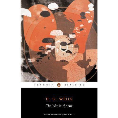 The War in the Air - H. G. Wells - Kirjat - Penguin Books Ltd - 9780141441306 - torstai 26. toukokuuta 2005