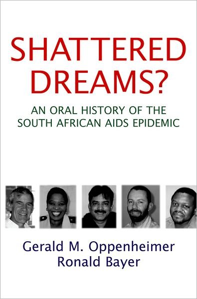 Cover for Oppenheimer, Gerald M. (Professor, Professor, Brooklyn College, and Graduate Center, City University, New York, USA) · Shattered Dreams?: An Oral History of the South African AIDS Epidemic (Gebundenes Buch) (2007)