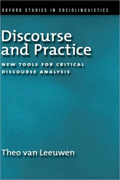 Cover for Van Leeuwen, Theo (Dean of Humanities and Social Sciences, Dean of Humanities and Social Sciences, University of Technology, Sydney) · Discourse and Practice: New Tools for Critical Analysis - Oxford Studies in Sociolinguistics (Gebundenes Buch) (2008)