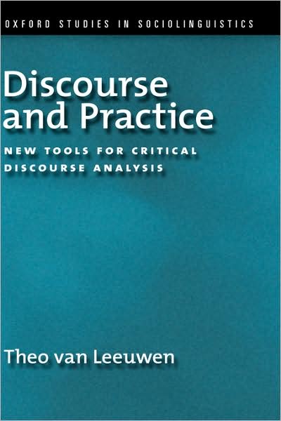 Cover for Van Leeuwen, Theo (Dean of Humanities and Social Sciences, Dean of Humanities and Social Sciences, University of Technology, Sydney) · Discourse and Practice: New Tools for Critical Analysis - Oxford Studies in Sociolinguistics (Gebundenes Buch) (2008)