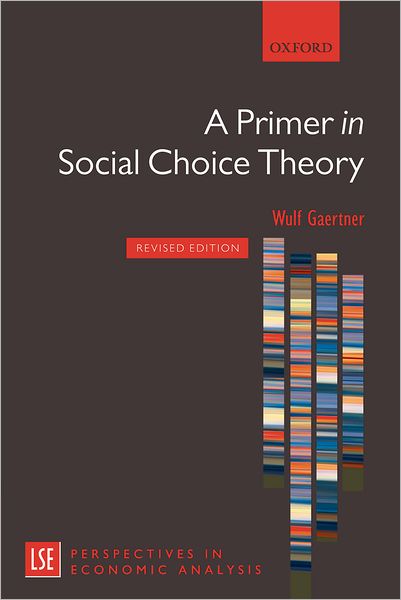 Cover for Gaertner, Wulf (, Professor of Economics, University of Osnabruck) · A Primer in Social Choice Theory: Revised Edition - London School of Economics Perspectives in Economic Analysis (Paperback Book) [Revised edition] (2009)