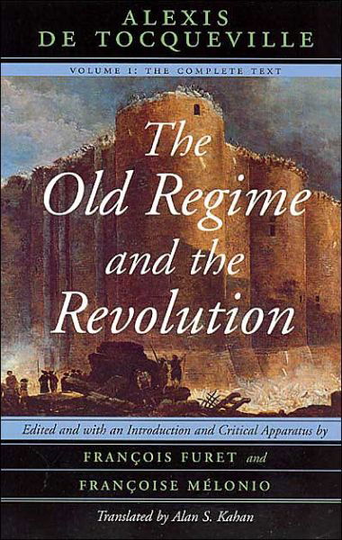 Cover for Alexis de Tocqueville · The Old Regime and the Revolution, Volume I: The Complete Text (Taschenbuch) [New edition] (2015)