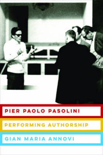 Cover for Gian Maria Annovi · Pier Paolo Pasolini: Performing Authorship (Innbunden bok) (2017)