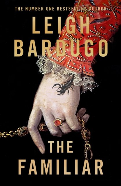 Cover for Leigh Bardugo · The Familiar: A richly imagined, spellbinding new novel from the number one bestselling author of Ninth House (Hardcover Book) (2024)