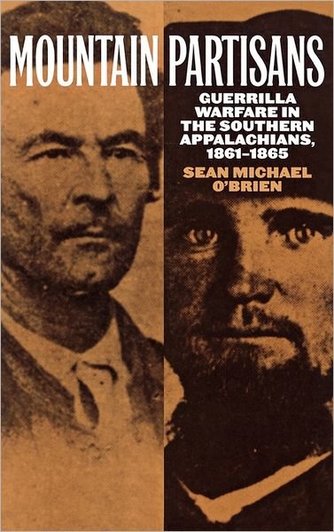Cover for Sean O'Brien · Mountain Partisans: Guerrilla Warfare in the Southern Appalachians, 1861-1865 (Gebundenes Buch) (1999)