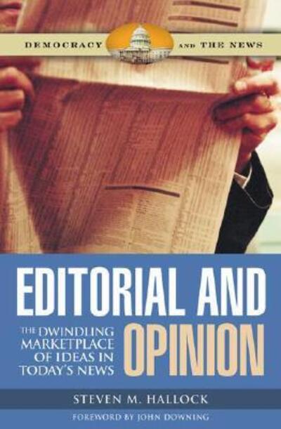 Cover for Steven M. Hallock · Editorial and Opinion: The Dwindling Marketplace of Ideas in Today's News (Hardcover Book) (2006)